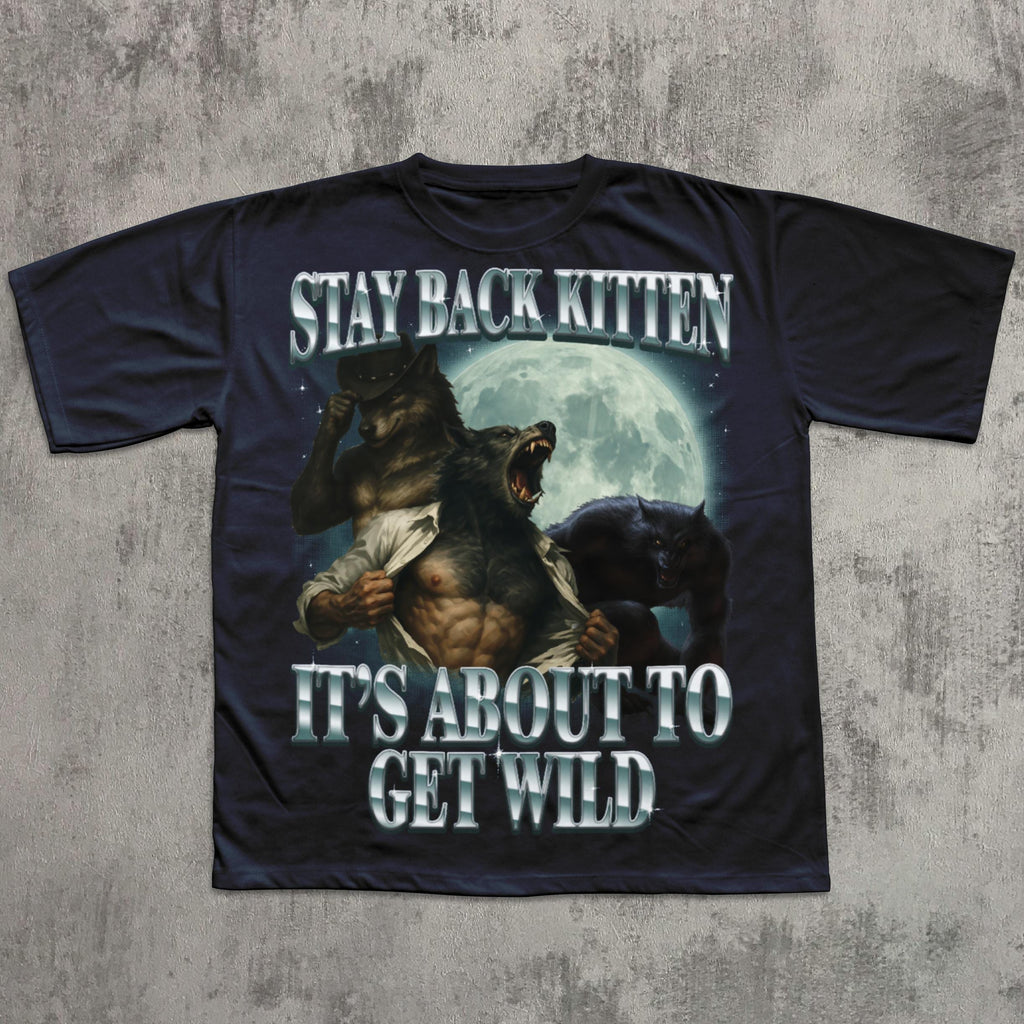 Stay Back Kitten It's About To Get Wild Shirt, Cringe Werewolf Meme Tee, Ironic Alpha Wolf T-shirt, Funny Graphic Tshirt, Comfort Colors 4391848921
