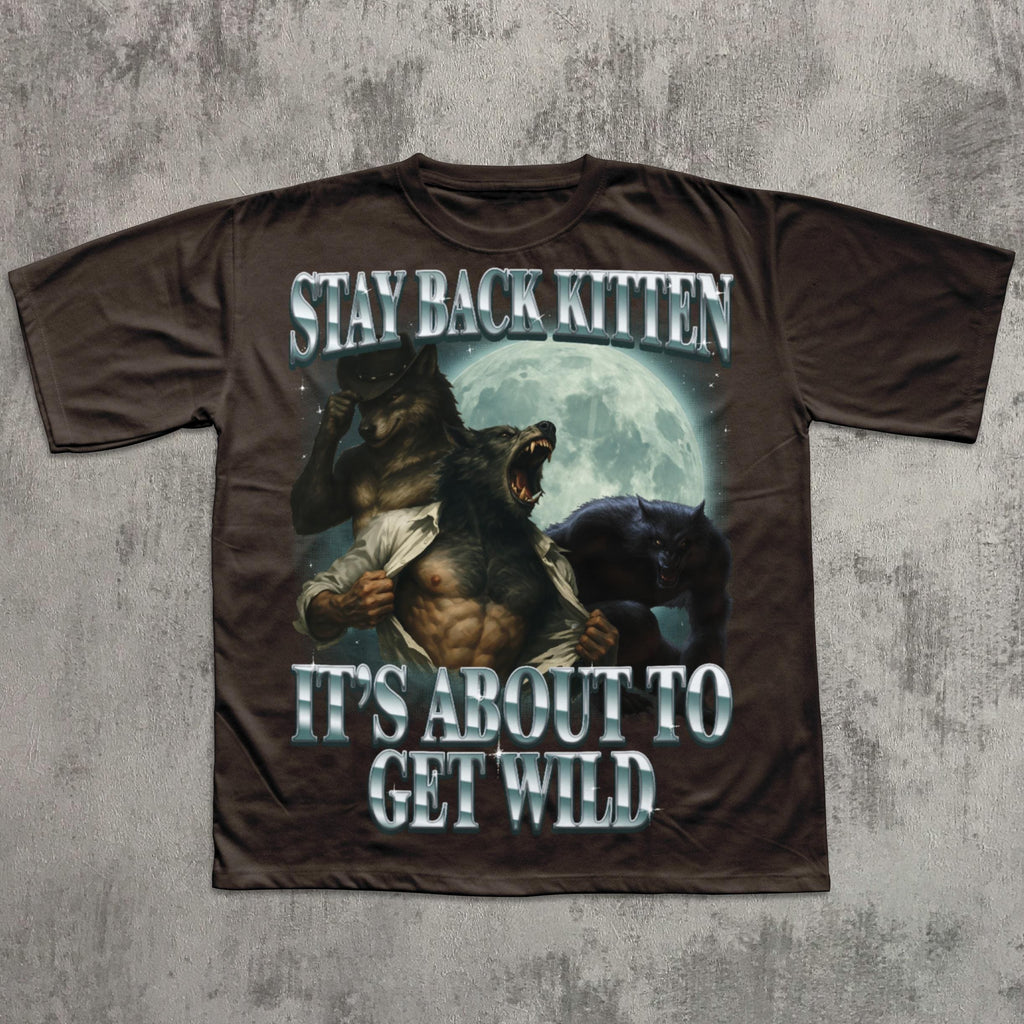 Stay Back Kitten It's About To Get Wild Shirt, Cringe Werewolf Meme Tee, Ironic Alpha Wolf T-shirt, Funny Graphic Tshirt, Comfort Colors 4391848921